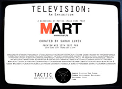 Television: An Exhibition - video works by MART artists at TACTIC