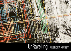 Rebecca Kinsey - UnRavelling - exhibition and public programs 2012